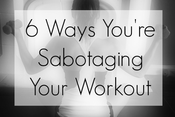 6-ways-sabotage-workout